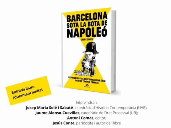 Alonso-Cuevillas i Solé Sabaté presentaran dimarts  a l’Ateneu Barcelona sota la bota de Napoleó,  llibre de Jesús Conte